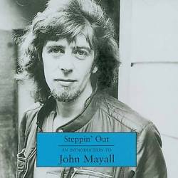John Mayall : Steppin Out : An Introduction To John Mayall
